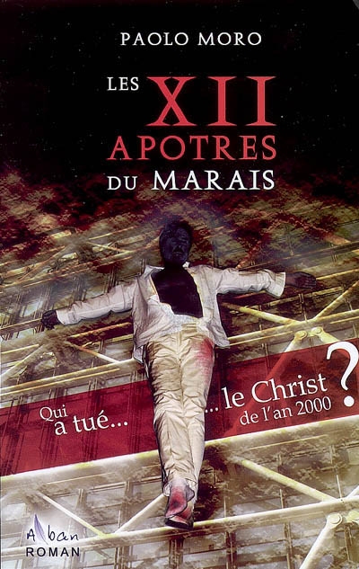 Les XII apôtres du Marais : qui a tué le Christ de l'an 2000 ?