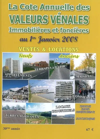 La cote annuelle des valeurs vénales, immobilières et foncières : au 1er janvier 2008 : ventes et locations