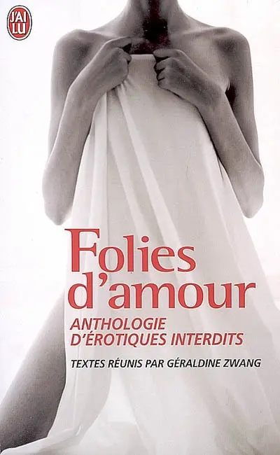 Folies d'amour : anthologie d'érotiques interdits