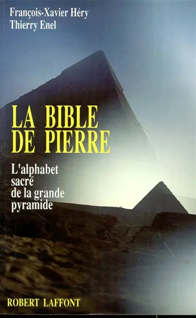 La Bible de Pierre : l'alphabet sacré de la grande pyramide