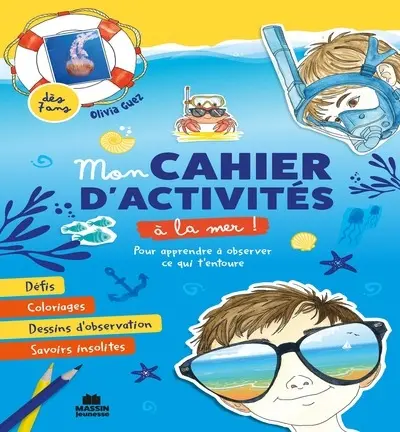 Mon cahier d'activités à la mer ! : pour apprendre à observer ce qui t'entoure et à créer : dès 7 ans