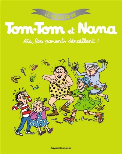 Le meilleur de Tom-Tom et Nana. Aïe, les parents déraillent !