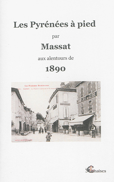 Les Pyrénées à pied par Massat aux alentours de 1890 : récit