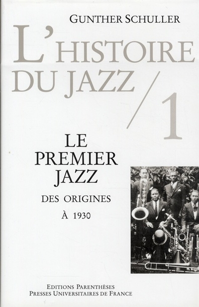L'histoire du jazz. Vol. 1. Le premier jazz, des origines à 1930