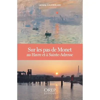 Sur les pas de Monet au Havre et à Sainte-Adresse