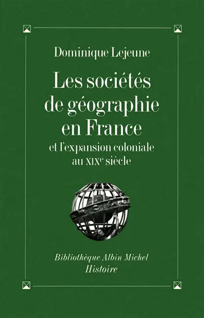 Les sociétés de géographie en France et l'expansion coloniale au XIXe siècle