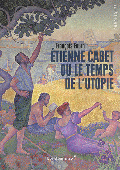 Etienne Cabet ou Le temps de l'utopie