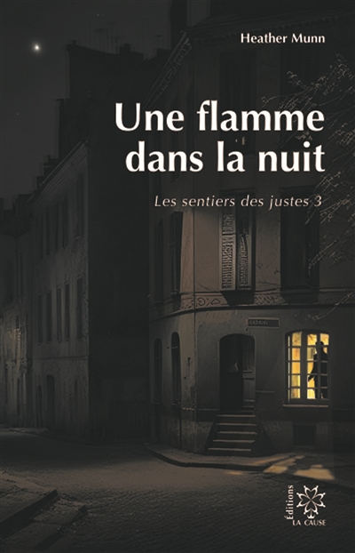 Les sentiers des justes. Vol. 3. Une flamme dans la nuit
