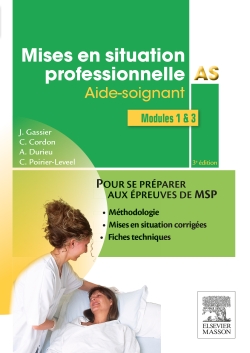 Mises en situation professionnelle AS aide-soignant : modules 1 & 3 : pour se préparer aux épreuves de MSP