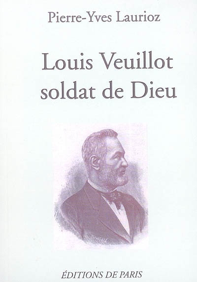 Louis Veuillot, soldat de Dieu