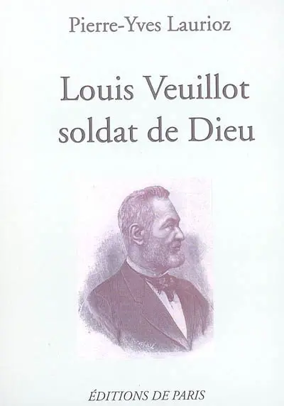 Louis Veuillot, soldat de Dieu