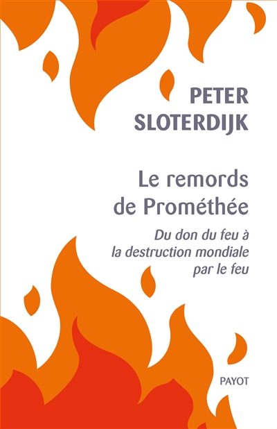 Le remords de Prométhée : du don du feu à la destruction mondiale par le feu