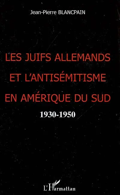 Les Juifs allemands et l'antisémitisme en Amérique du Sud : 1930-1950