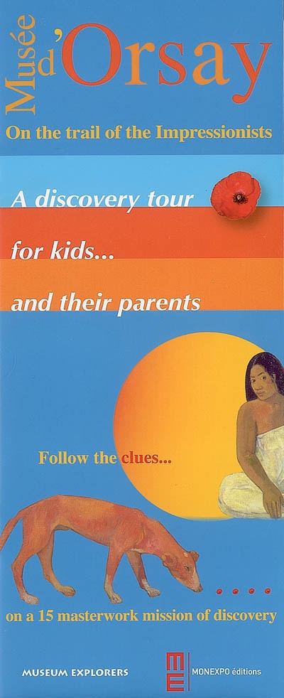 Musée d'Orsay, on the trail of the impressionists : a discovery tour for kids... and their parents : follow the clues... on a 15 masterwork mission of discovery