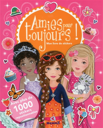 Amies pour toujours ! : mon livre de stickers : avec plus de 1.000 stickers repositionnables