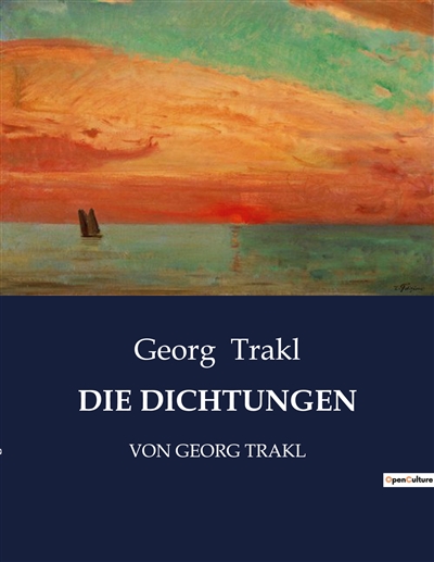 DIE DICHTUNGEN : VON GEORG TRAKL