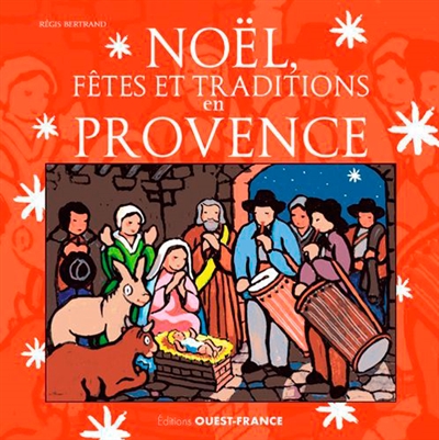 Noël, fêtes et traditions en Provence - Régis Bertrand