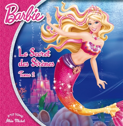 Barbie et le secret des sirènes. Vol. 2
