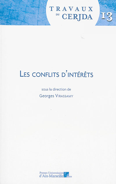 Travaux du CERJDA. Vol. 13. Les conflits d'intérêts : colloque du 25 novembre 2011