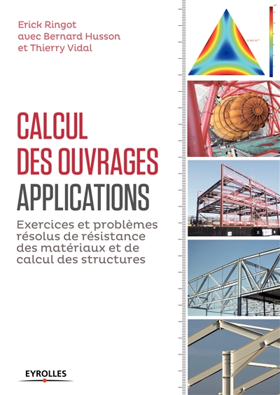 Calcul des ouvrages : applications : exercices et problèmes résolus de résistance des matériaux et de calcul des structures