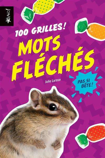 Pas si bête : Mots fléchés : 100 grilles !