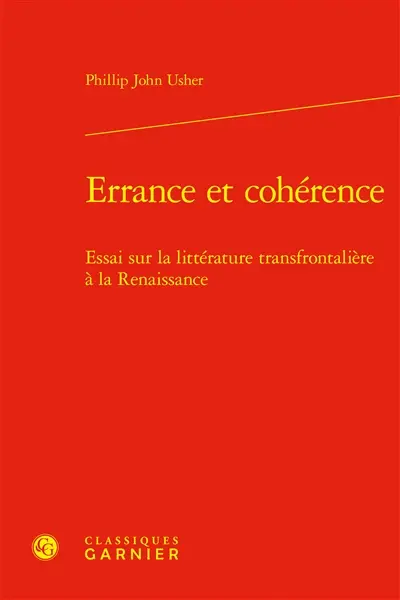 Errance et cohérence : essai sur la littérature transfrontalière à la Renaissance