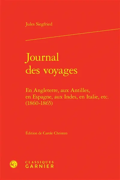 Journal des voyages : en Angleterre, aux Antilles, en Espagne, aux Indes, en Italie, etc. (1860-1865)