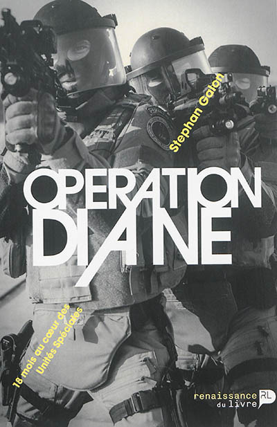 Opération Diane : 18 mois au coeur des unités spéciales