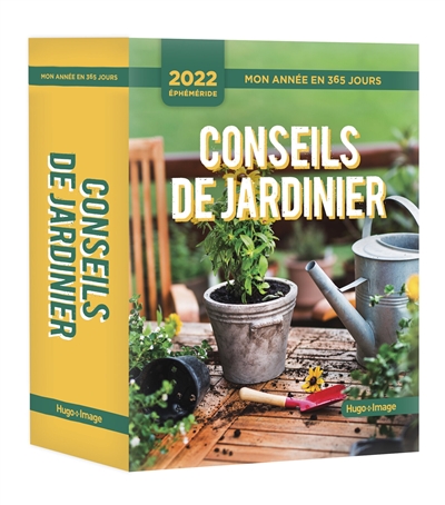 Conseils de jardinier : mon année en 365 jours : éphéméride 2022