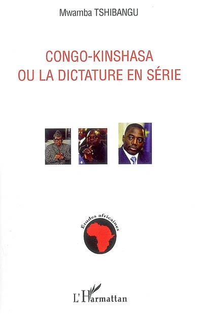 Congo-Kinshasa ou La dictature en série
