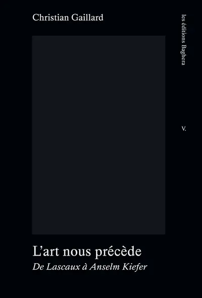 L'art nous précède : De Lascaux à Anselm Kiefer