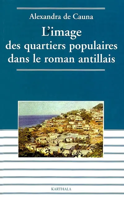 L'image des quartiers populaires dans le roman antillais