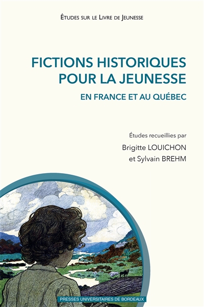 Fictions historiques pour la jeunesse : en France et au Québec