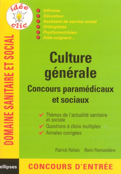 Culture générale : concours paramédicaux et sociaux : infirmier, éducateur, assistant de service social, orthoptiste, psychomotricien, aide-soignant