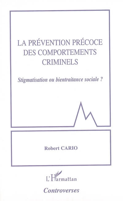 La prévention précoce des comportements criminels : stigmatisation ou bientraitance sociale ?