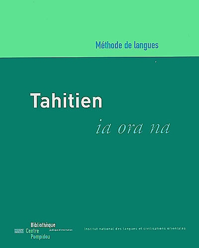 Tahitien : ia ora na : méthode d'initiation à la langue tahitienne