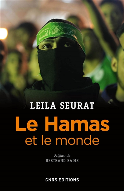 Le Hamas et le monde : 2006-2015 : la politique étrangère du mouvement islamiste palestinien