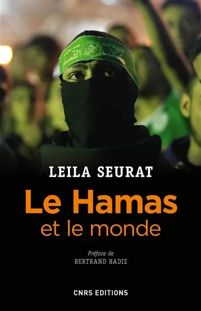 Le Hamas et le monde : 2006-2015 : la politique étrangère du mouvement islamiste palestinien