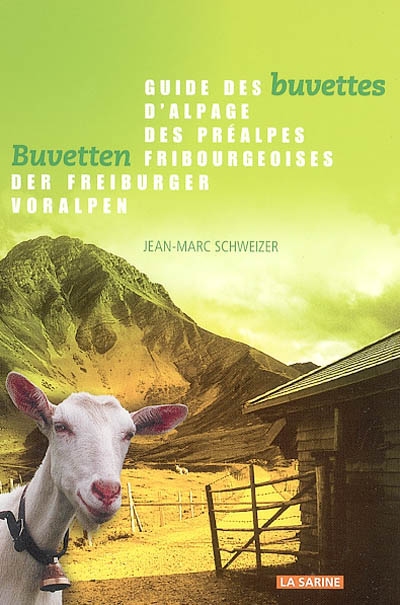Guide des buvettes d'alpage des Préalpes fribourgeoises. Buvetten der freiburger Voralpen
