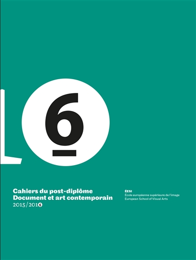 Cahiers du post-diplôme Document et art contemporain, n° 6. 2015-2016