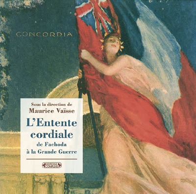 L'Entente cordiale de Fachoda à la Grande Guerre dans les archives du Quai d'Orsay