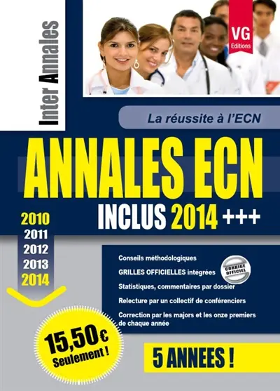 Annales ECN : les annales des 5 derniers ECN, 2010-2011-2012-2013-2014 : conseils méthodologiques, grilles officielles intégrées, statistiques, commentaires par dossier, relecture par un collectif des conférenciers, correcton par les majors et les onze premiers de chaque année
