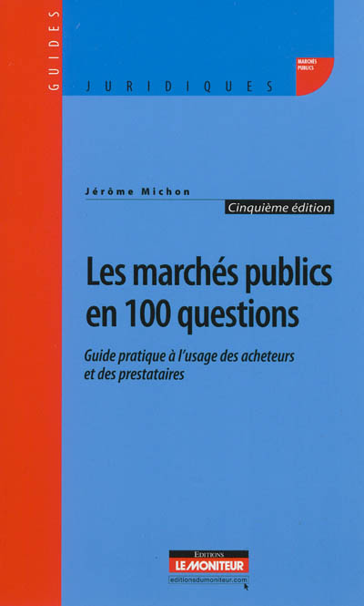 Les marchés publics en 100 questions : guide pratique à l'usage des acheteurs et des prestataires