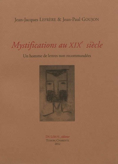 Mystifications au XIXe siècle : un homme de lettres non recommandées