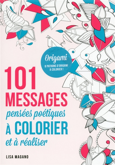 101 messages : pensées poétiques à colorier et à réaliser