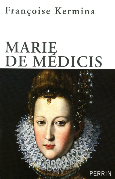 Marie de Médicis : reine, régente et rebelle