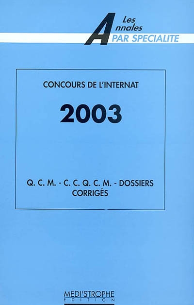 Concours de l'internat 2003 : QCM, CCQCM, dossiers corrigés