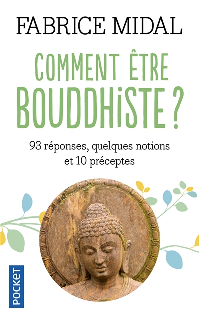 Comment être bouddhiste ? : 93 questions, quelques notions et 10 préceptes