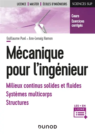 Mécanique pour l'ingénieur : milieux continus solides et fluides, systèmes multicorps, structures : cours, exercices corrigés Mécanique pour l'ingénieur : milieux continus solides et fluides, systèmes multicorps, structures : cours, exercices corrigés