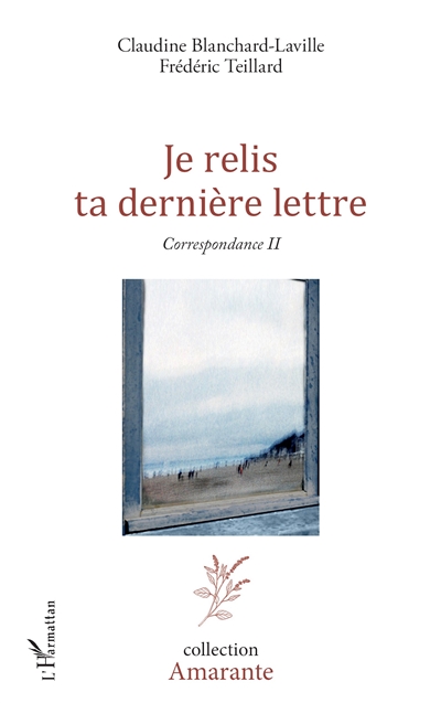 Correspondance. Vol. 2. Je relis ta dernière lettre